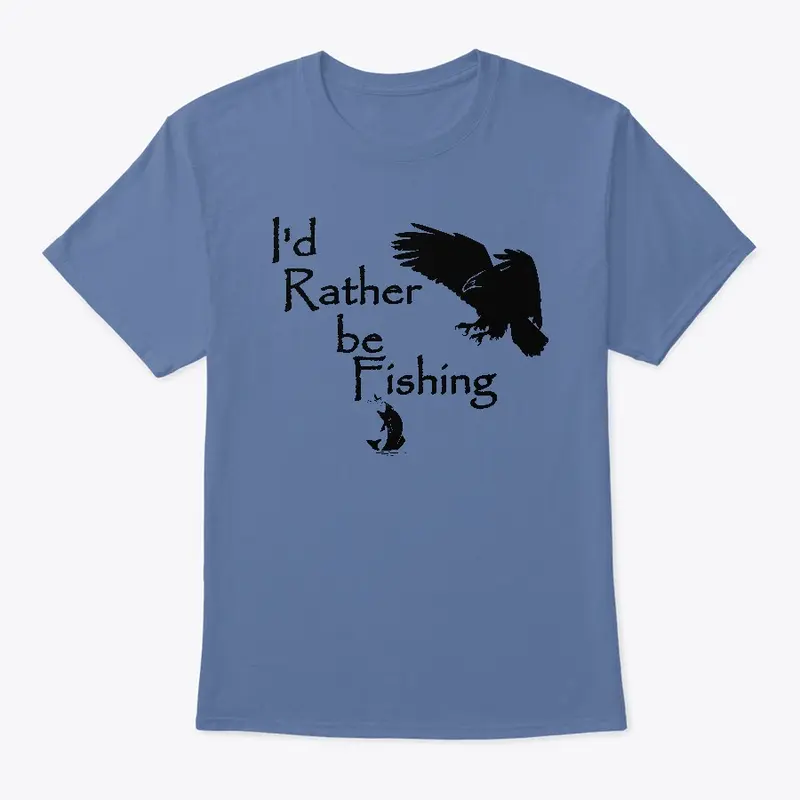 I'd Rather be Fishing Eagle Fishing